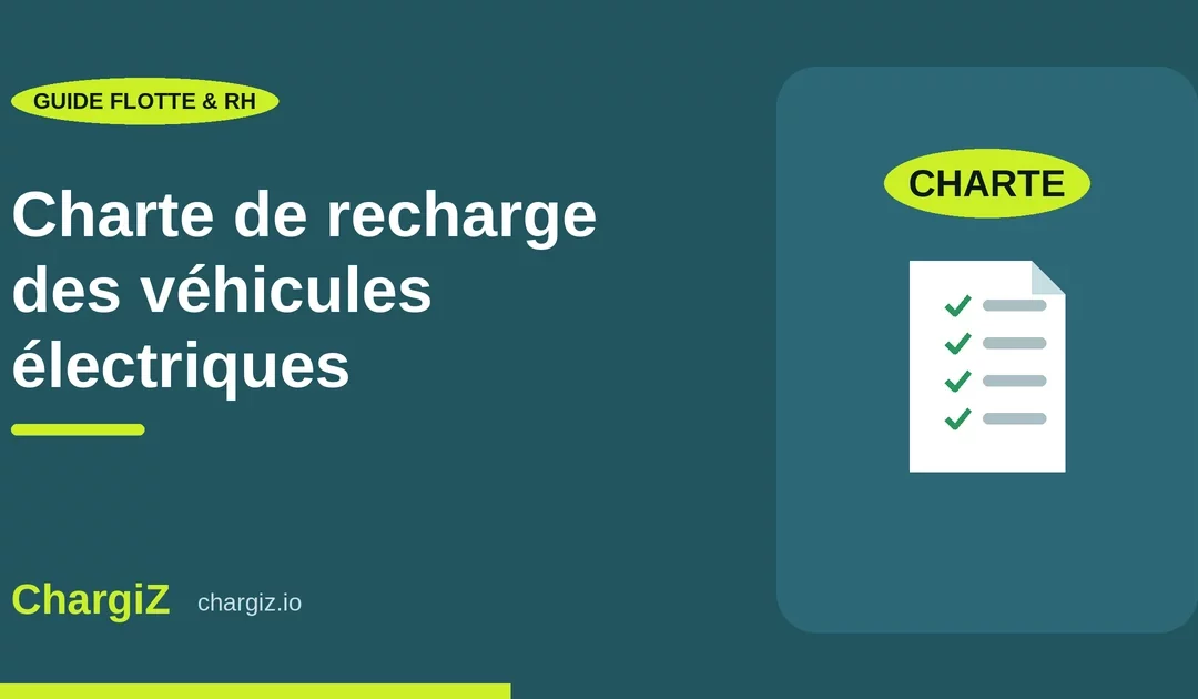 Charte recharge véhicule électrique entreprise : ce qu&rsquo;elle doit contenir