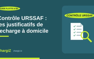 Contrôle URSSAF recharge domicile : comment sécuriser vos remboursements de recharge à domicile
